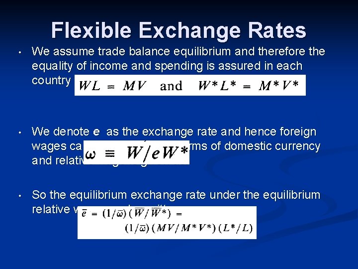 Flexible Exchange Rates • We assume trade balance equilibrium and therefore the equality of