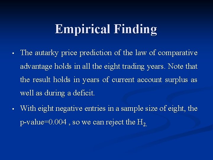 Empirical Finding • The autarky price prediction of the law of comparative advantage holds