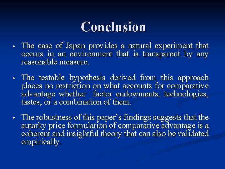 Conclusion • The case of Japan provides a natural experiment that occurs in an