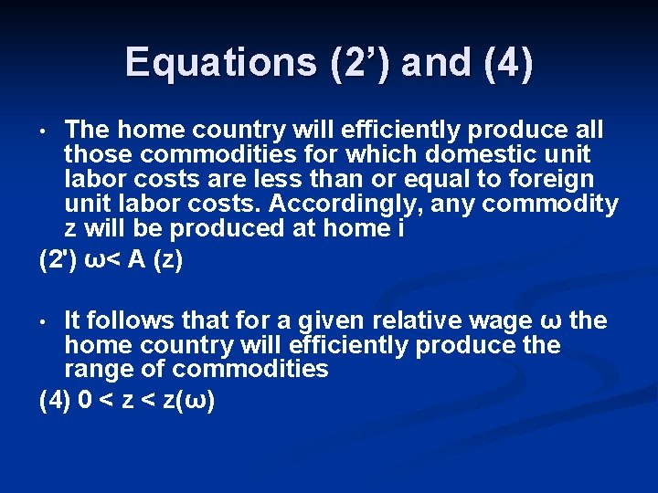 Equations (2’) and (4) The home country will efficiently produce all those commodities for
