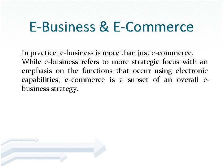 E-Business & E-Commerce In practice, e-business is more than just e-commerce. While e-business refers