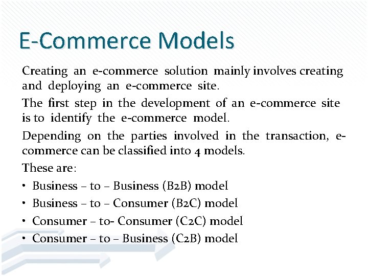 E-Commerce Models Creating an e-commerce solution mainly involves creating and deploying an e-commerce site.