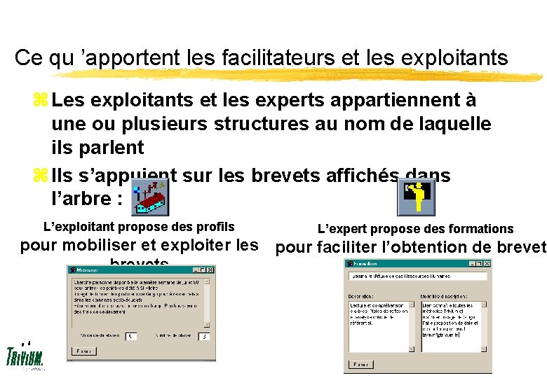 Ce qu ’apportent les facilitateurs et les exploitants z Les exploitants et les experts