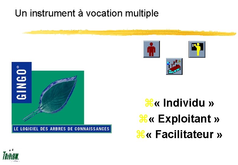 Un instrument à vocation multiple z « Individu » z « Exploitant » z