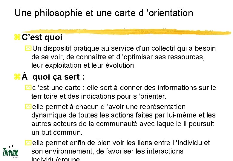 Une philosophie et une carte d ’orientation z C’est quoi y. Un dispositif pratique