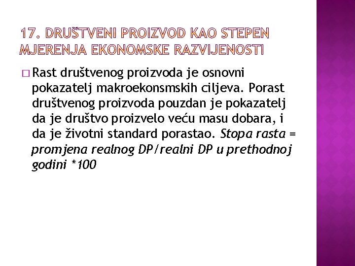 � Rast društvenog proizvoda je osnovni pokazatelj makroekonsmskih ciljeva. Porast društvenog proizvoda pouzdan je