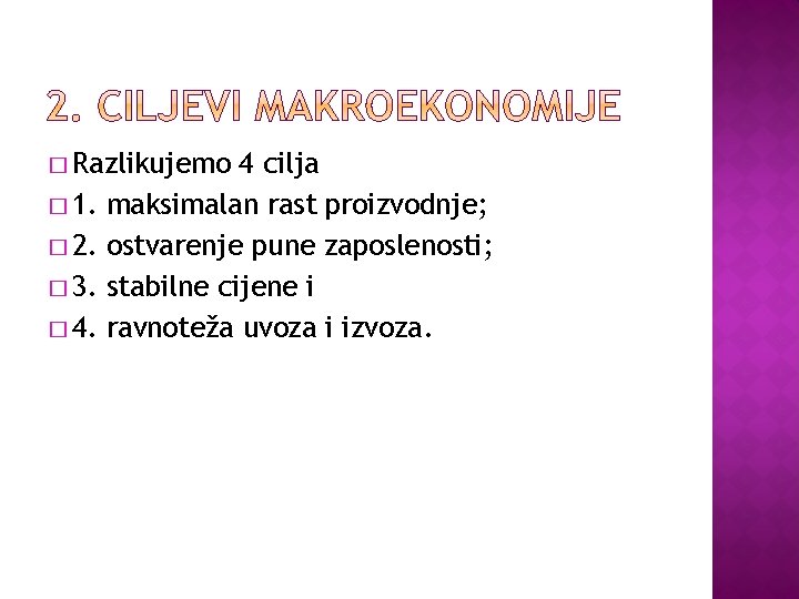� Razlikujemo � 1. � 2. � 3. � 4. 4 cilja maksimalan rast