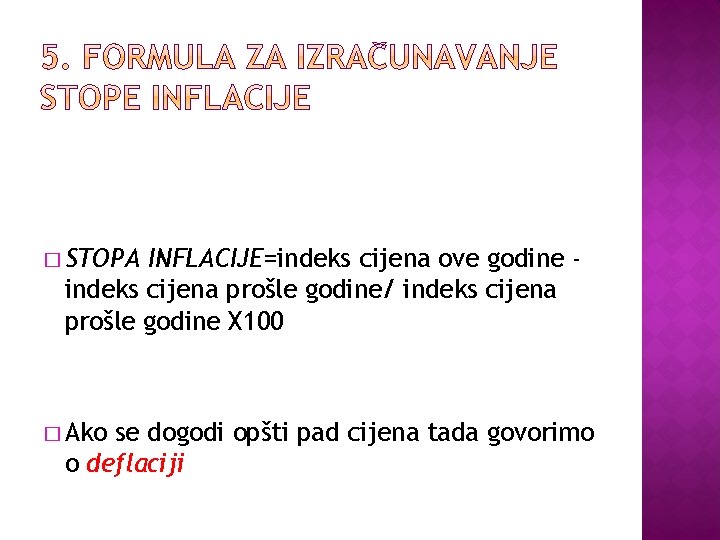 � STOPA INFLACIJE=indeks cijena ove godine indeks cijena prošle godine/ indeks cijena prošle godine