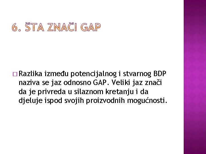 � Razlika između potencijalnog i stvarnog BDP naziva se jaz odnosno GAP. Veliki jaz
