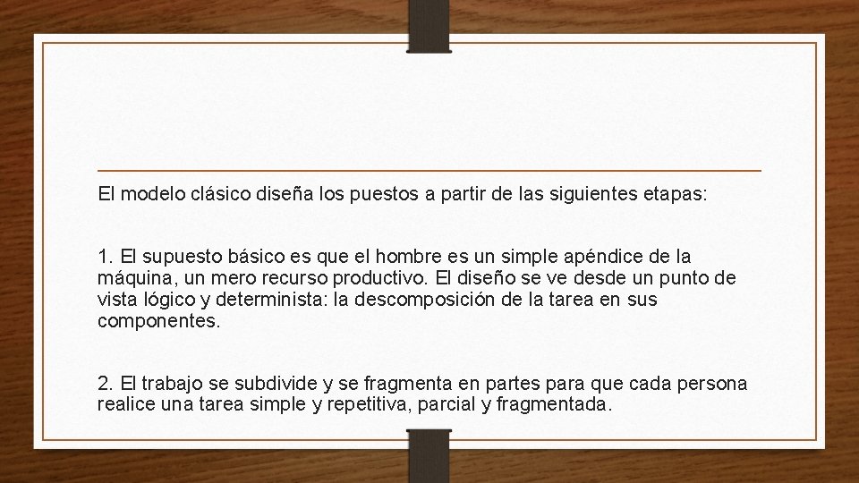 El modelo clásico diseña los puestos a partir de las siguientes etapas: 1. El