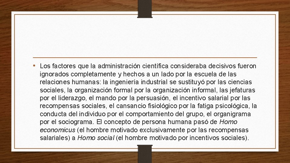  • Los factores que la administración científica consideraba decisivos fueron ignorados completamente y