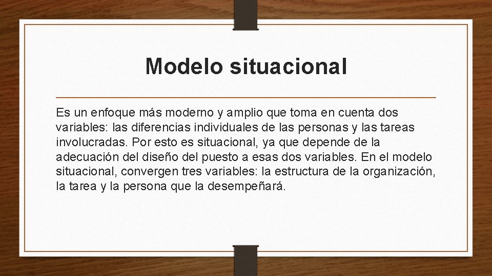 Modelo situacional Es un enfoque más moderno y amplio que toma en cuenta dos