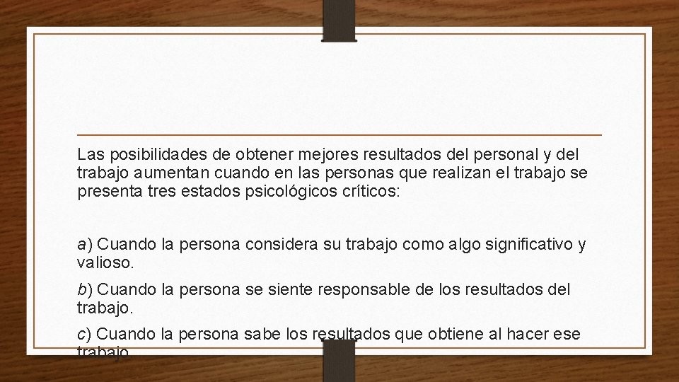 Las posibilidades de obtener mejores resultados del personal y del trabajo aumentan cuando en