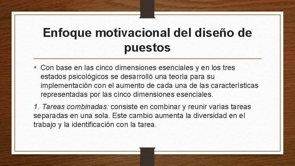 Enfoque motivacional del diseño de puestos • Con base en las cinco dimensiones esenciales