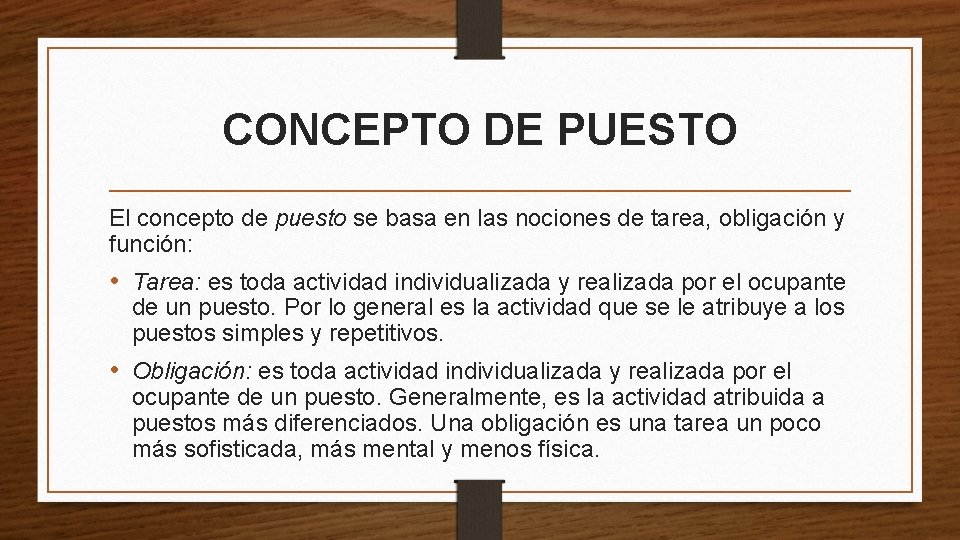 CONCEPTO DE PUESTO El concepto de puesto se basa en las nociones de tarea,