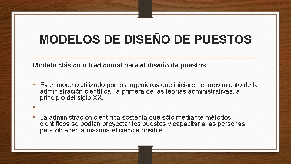 MODELOS DE DISEÑO DE PUESTOS Modelo clásico o tradicional para el diseño de puestos