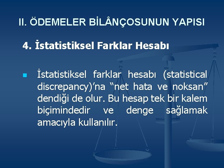 II. ÖDEMELER BİL NÇOSUNUN YAPISI 4. İstatistiksel Farklar Hesabı n İstatistiksel farklar hesabı (statistical