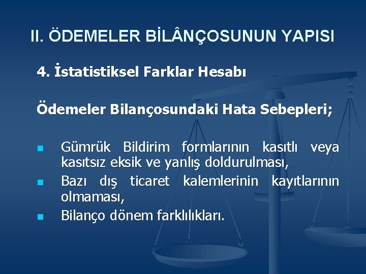 II. ÖDEMELER BİL NÇOSUNUN YAPISI 4. İstatistiksel Farklar Hesabı Ödemeler Bilançosundaki Hata Sebepleri; n