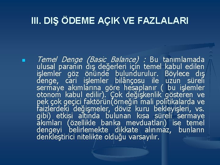 III. DIŞ ÖDEME AÇIK VE FAZLALARI n Temel Denge (Basic Balance) : Bu tanımlamada