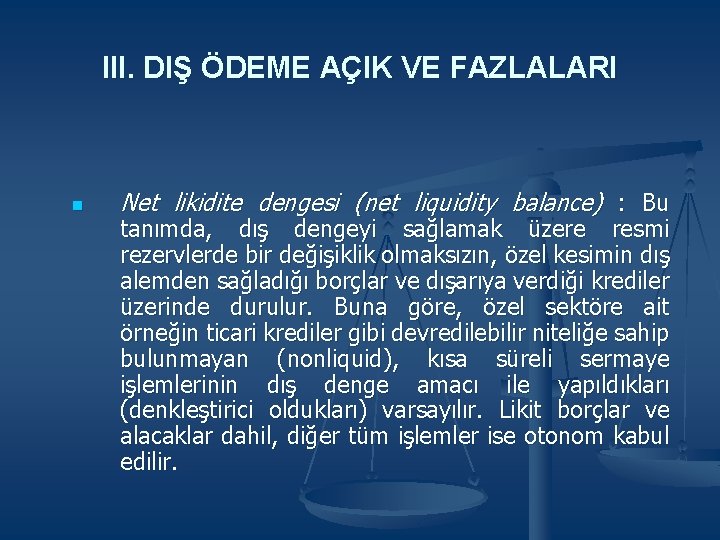 III. DIŞ ÖDEME AÇIK VE FAZLALARI n Net likidite dengesi (net liquidity balance) :