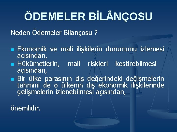 ÖDEMELER BİL NÇOSU Neden Ödemeler Bilançosu ? n n n Ekonomik ve mali ilişkilerin