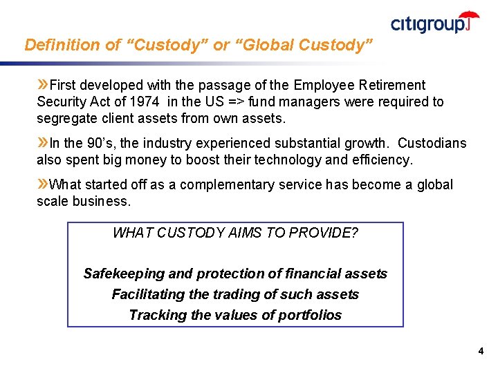 Definition of “Custody” or “Global Custody” » First developed with the passage of the