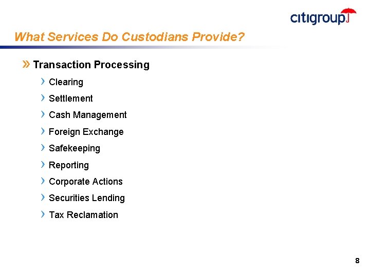 What Services Do Custodians Provide? » Transaction Processing › Clearing › Settlement › Cash