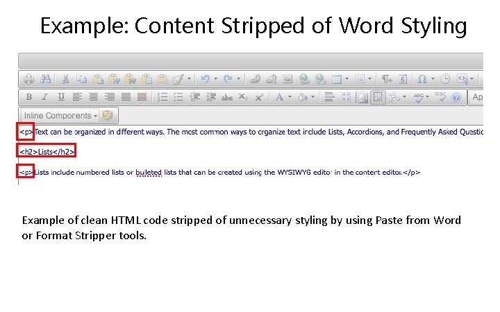 Example: Content Stripped of Word Styling Example of clean HTML code stripped of unnecessary