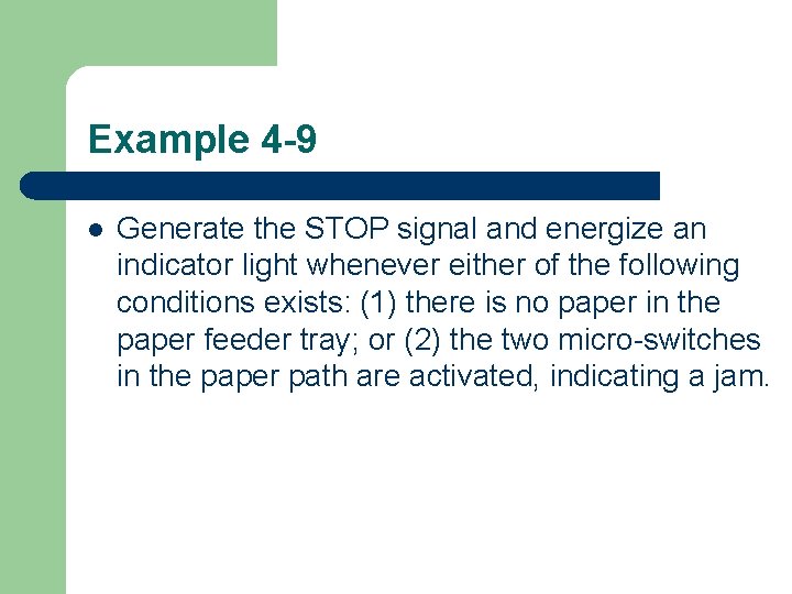 Example 4 -9 l Generate the STOP signal and energize an indicator light whenever