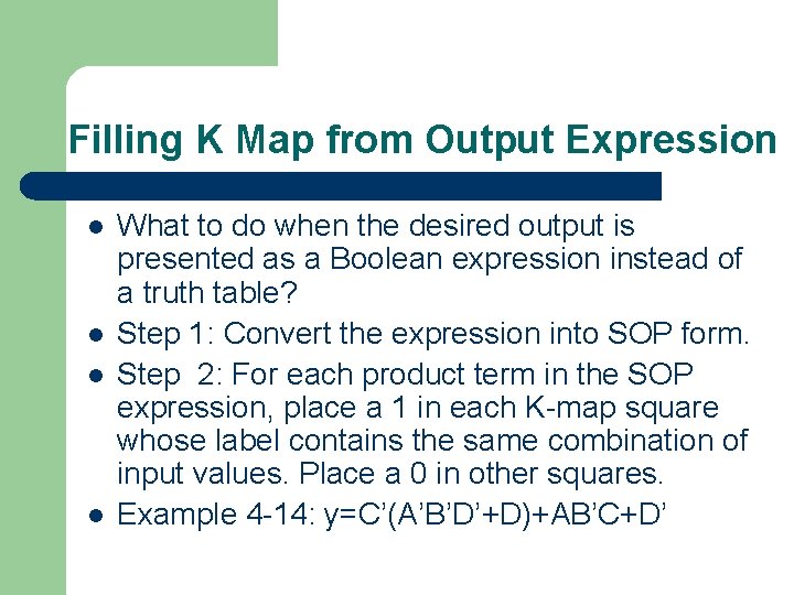 Filling K Map from Output Expression l l What to do when the desired