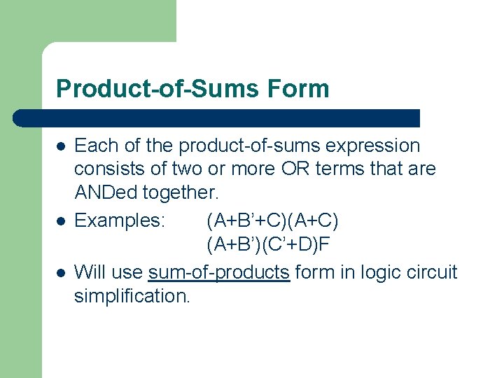 Product-of-Sums Form l l l Each of the product-of-sums expression consists of two or