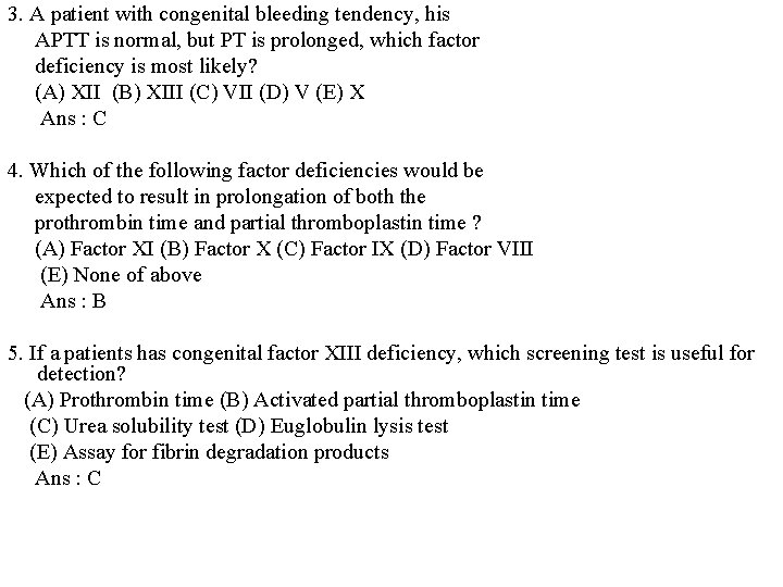 3. A patient with congenital bleeding tendency, his APTT is normal, but PT is