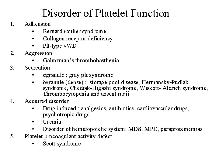 Disorder of Platelet Function 1. 2. 3. 4. 5. Adhension • Bernard soulier syndrome