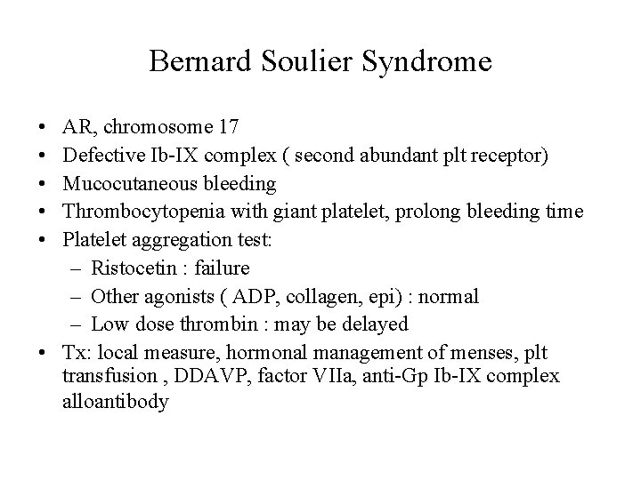 Bernard Soulier Syndrome • • • AR, chromosome 17 Defective Ib-IX complex ( second