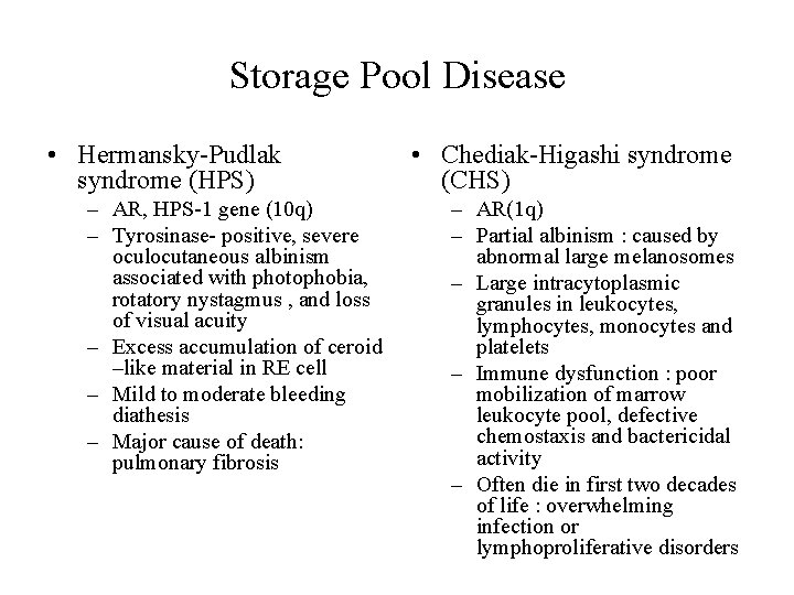 Storage Pool Disease • Hermansky-Pudlak syndrome (HPS) – AR, HPS-1 gene (10 q) –
