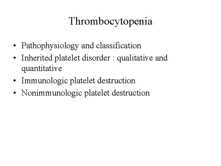 Thrombocytopenia • Pathophysiology and classification • Inherited platelet disorder : qualitative and quantitative •