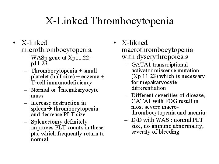 X-Linked Thrombocytopenia • X-linked microthrombocytopenia – WASp gene at Xp 11. 22 p 11.