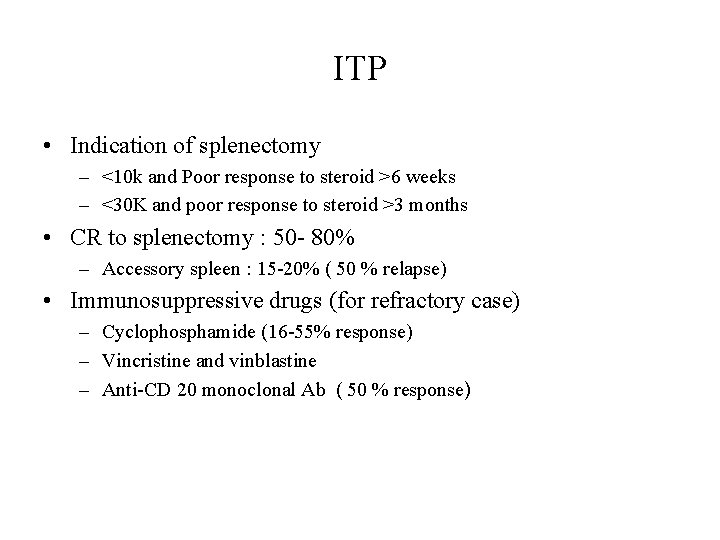 ITP • Indication of splenectomy – <10 k and Poor response to steroid >6