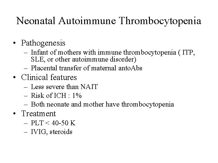 Neonatal Autoimmune Thrombocytopenia • Pathogenesis – Infant of mothers with immune thrombocytopenia ( ITP,