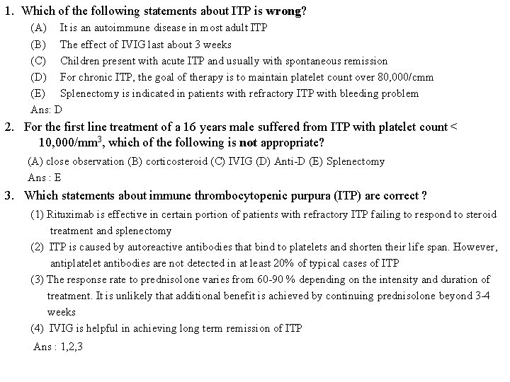 1. Which of the following statements about ITP is wrong? (A) It is an