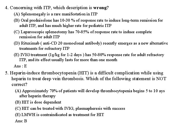 4. Concerning with ITP, which description is wrong? (A) Splenomegaly is a rare manifestation