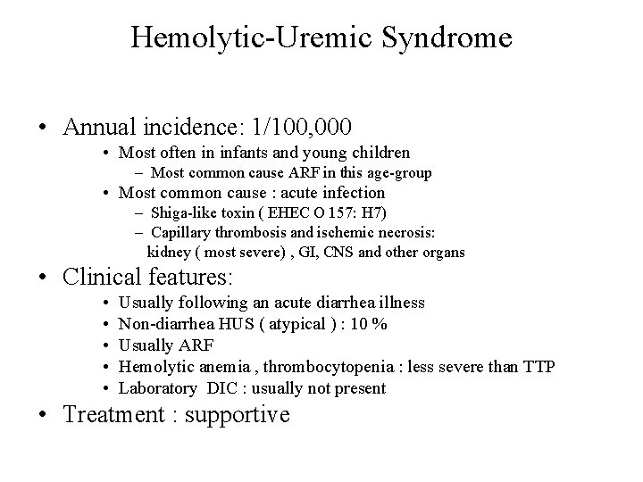 Hemolytic-Uremic Syndrome • Annual incidence: 1/100, 000 • Most often in infants and young