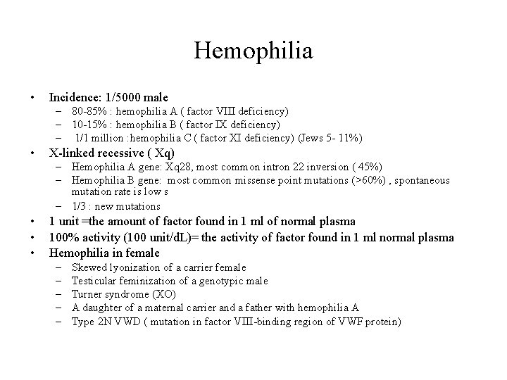 Hemophilia • Incidence: 1/5000 male – 80 -85% : hemophilia A ( factor VIII