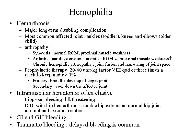 Hemophilia • Hemarthrosis – Major long-term disabling complication – Most common affected joint :