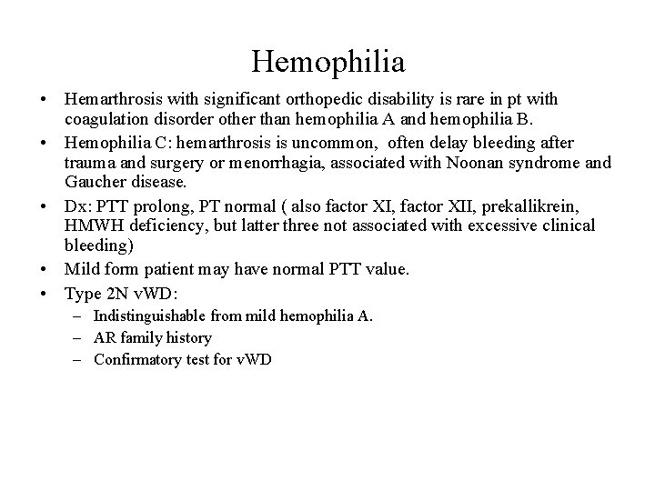 Hemophilia • Hemarthrosis with significant orthopedic disability is rare in pt with coagulation disorder