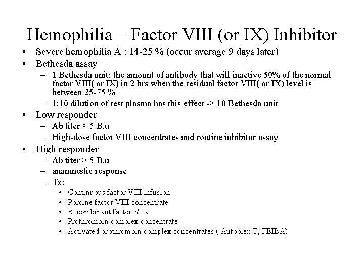 Hemophilia – Factor VIII (or IX) Inhibitor • Severe hemophilia A : 14 -25