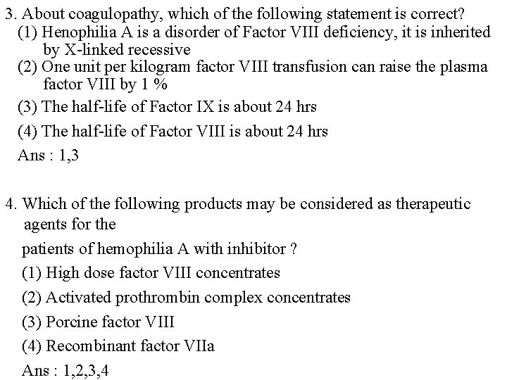 3. About coagulopathy, which of the following statement is correct? (1) Henophilia A is