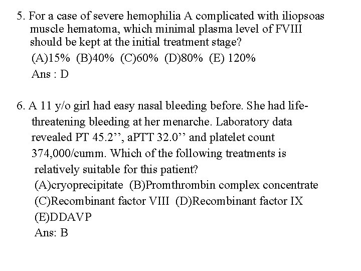 5. For a case of severe hemophilia A complicated with iliopsoas muscle hematoma, which