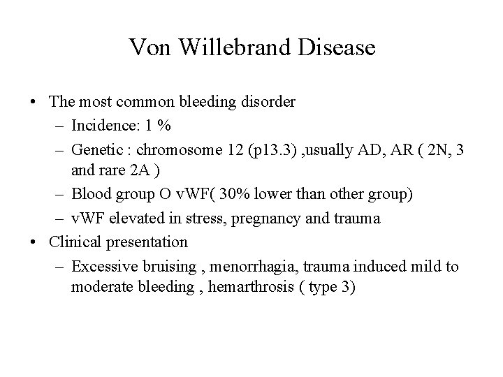 Von Willebrand Disease • The most common bleeding disorder – Incidence: 1 % –