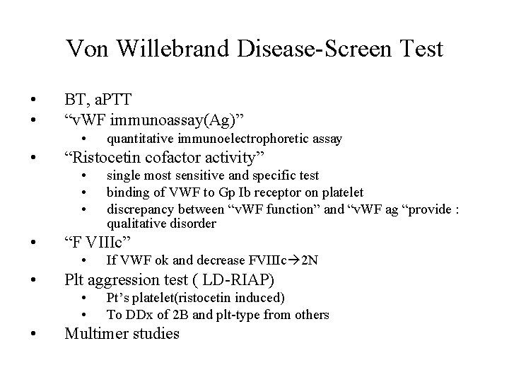 Von Willebrand Disease-Screen Test • • BT, a. PTT “v. WF immunoassay(Ag)” • •